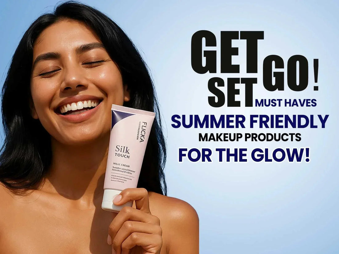 Get, Set, Go: Must haves Summer friendly makeup products for the glow! Flicka Cosmetics Pvt Ltd