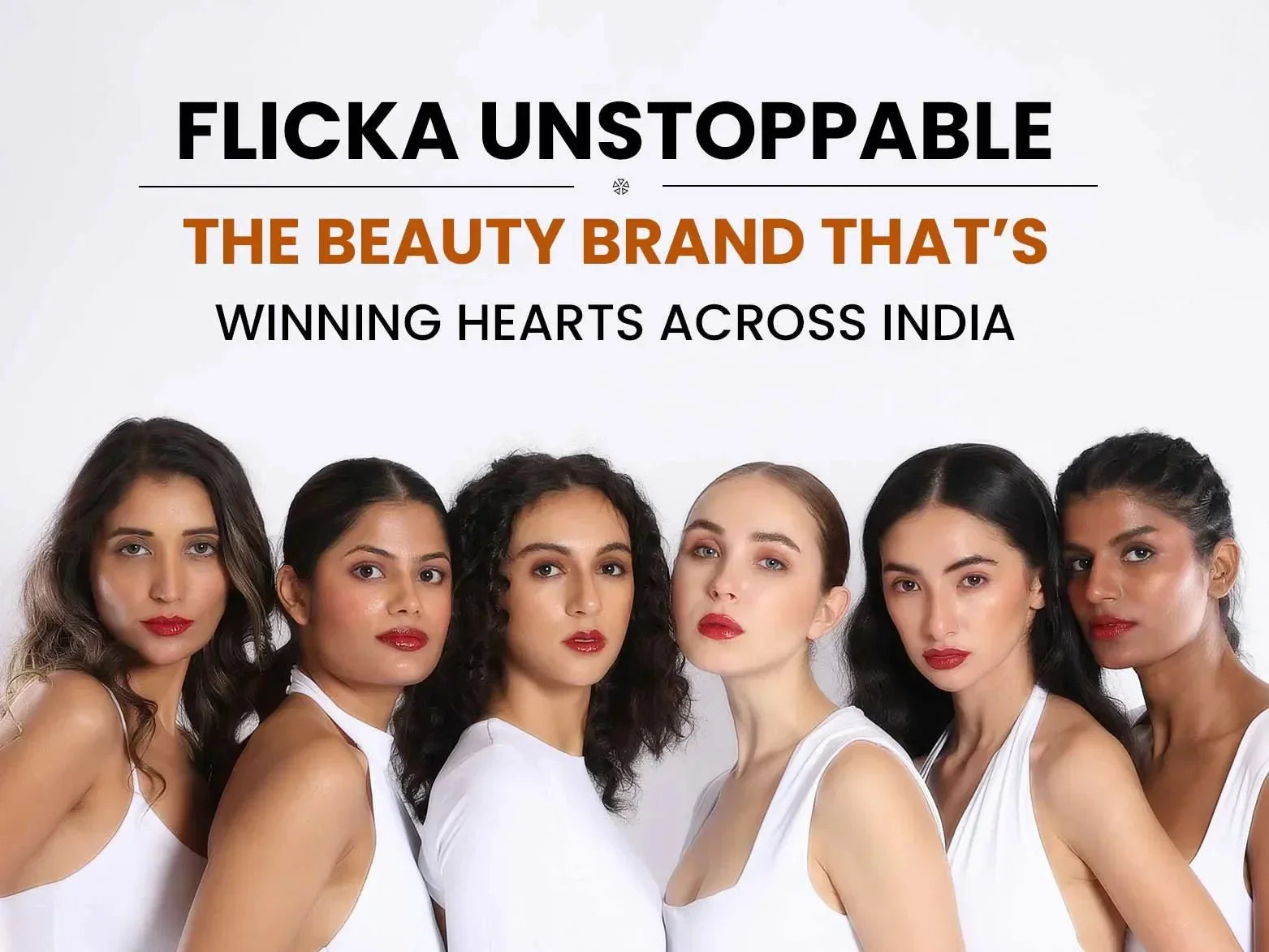 Flicka Unstoppable: The Beauty Brand That’s Winning Hearts Across India