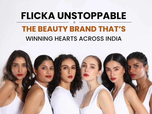 Flicka Unstoppable: The Beauty Brand That’s Winning Hearts Across India