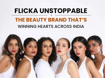 Flicka Unstoppable: The Beauty Brand That’s Winning Hearts Across India